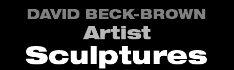 David Beck-Brown - Artist - Sculptures