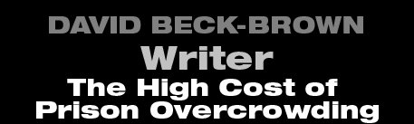 David Beck-Brown - Writer - The High Cost of Prison Overcrowding