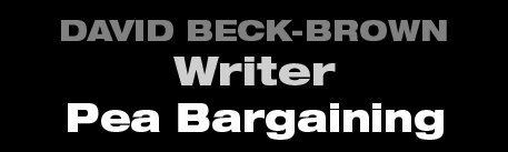 David Beck-Brown - Writer - Pea Bargaining
